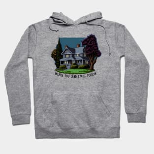 The Girls Blue House - Where You Lead I Will Follow - Gilmore Hoodie